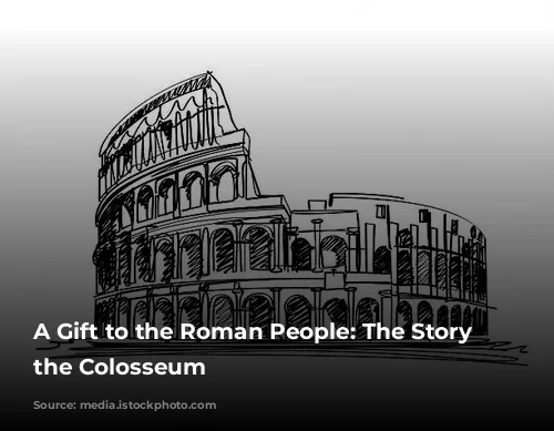 A Gift to the Roman People: The Story of the Colosseum