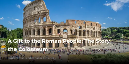 A Gift to the Roman People: The Story of the Colosseum