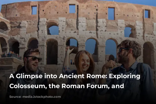 A Glimpse into Ancient Rome: Exploring the Colosseum, the Roman Forum, and Beyond