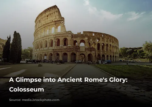 A Glimpse into Ancient Rome's Glory: The Colosseum