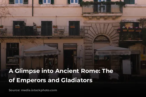 A Glimpse into Ancient Rome: The City of Emperors and Gladiators