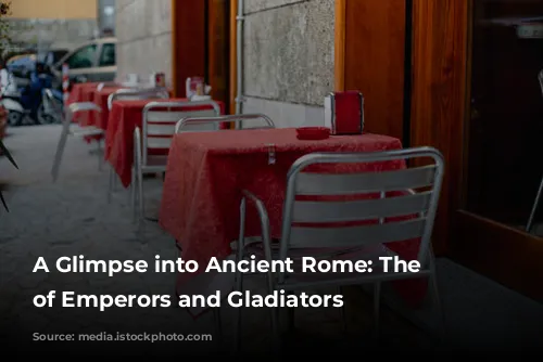 A Glimpse into Ancient Rome: The City of Emperors and Gladiators