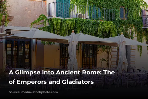 A Glimpse into Ancient Rome: The City of Emperors and Gladiators