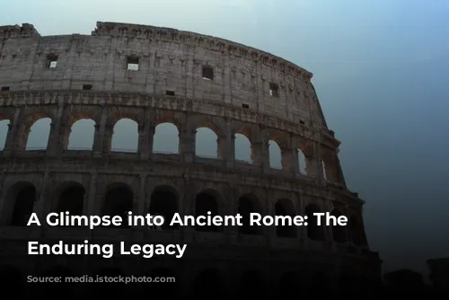 A Glimpse into Ancient Rome: The Colosseum's Enduring Legacy