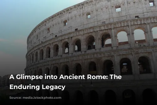 A Glimpse into Ancient Rome: The Colosseum's Enduring Legacy