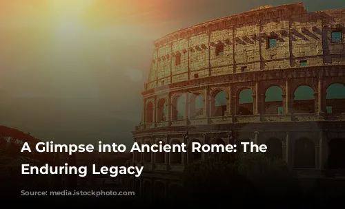 A Glimpse into Ancient Rome: The Colosseum's Enduring Legacy