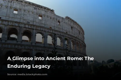 A Glimpse into Ancient Rome: The Colosseum's Enduring Legacy