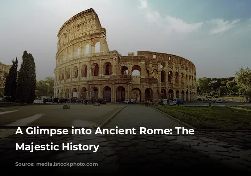 A Glimpse into Ancient Rome: The Colosseum's Majestic History