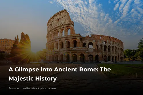 A Glimpse into Ancient Rome: The Colosseum's Majestic History