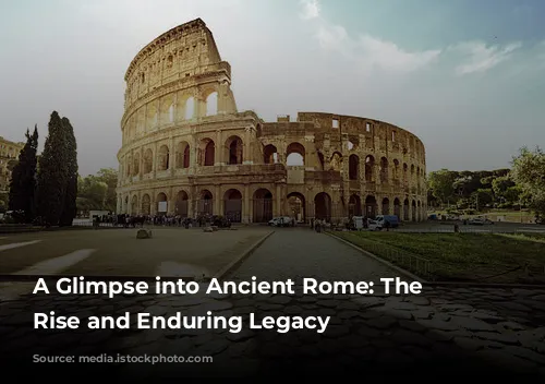 A Glimpse into Ancient Rome: The Colosseum's Rise and Enduring Legacy