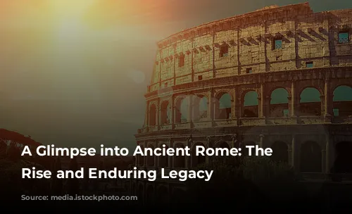 A Glimpse into Ancient Rome: The Colosseum's Rise and Enduring Legacy