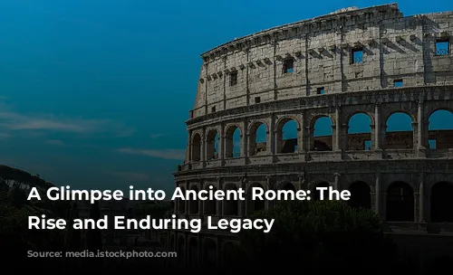 A Glimpse into Ancient Rome: The Colosseum's Rise and Enduring Legacy