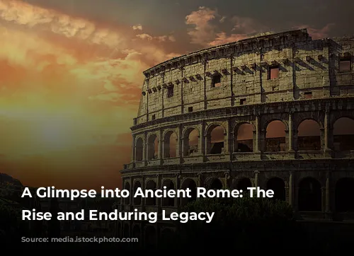 A Glimpse into Ancient Rome: The Colosseum's Rise and Enduring Legacy