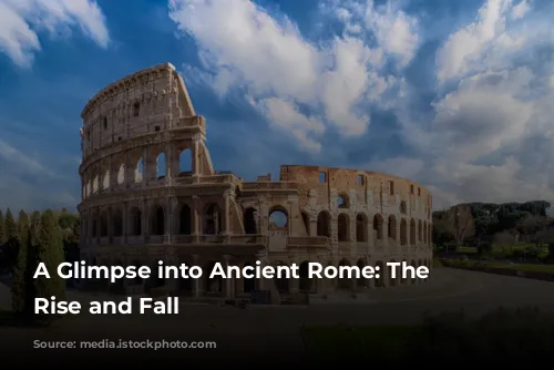 A Glimpse into Ancient Rome: The Colosseum's Rise and Fall