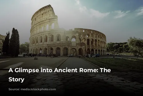 A Glimpse into Ancient Rome: The Colosseum's Story