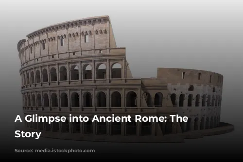 A Glimpse into Ancient Rome: The Colosseum's Story