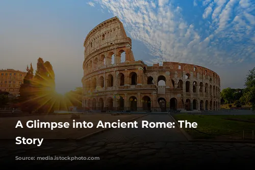 A Glimpse into Ancient Rome: The Colosseum's Story