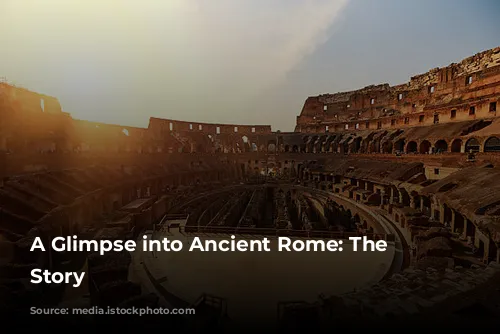 A Glimpse into Ancient Rome: The Colosseum's Story