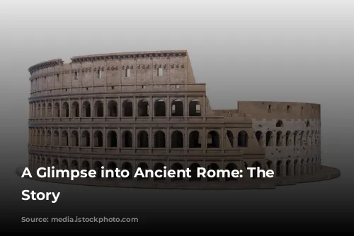 A Glimpse into Ancient Rome: The Colosseum's Story