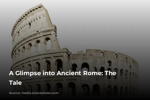 A Glimpse into Ancient Rome: The Colosseum's Tale