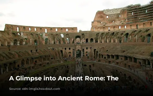 A Glimpse into Ancient Rome: The Colosseum