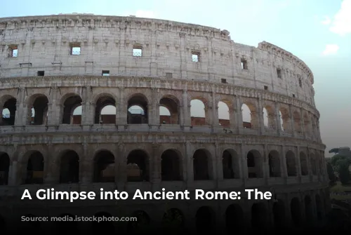 A Glimpse into Ancient Rome: The Colosseum