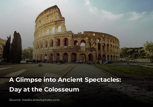 A Glimpse into Ancient Spectacles: A Day at the Colosseum