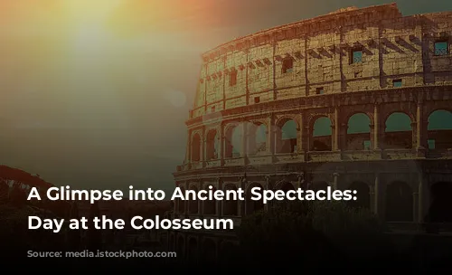 A Glimpse into Ancient Spectacles: A Day at the Colosseum