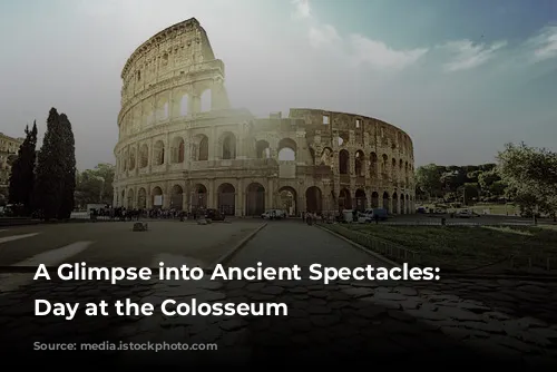 A Glimpse into Ancient Spectacles: A Day at the Colosseum