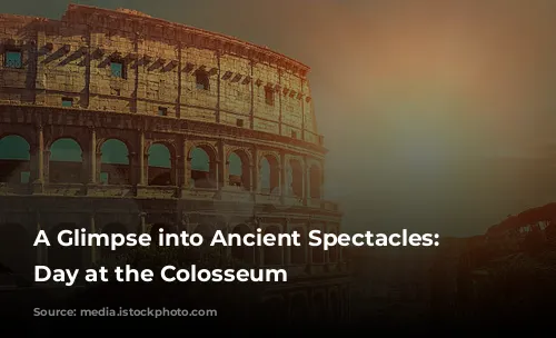 A Glimpse into Ancient Spectacles: A Day at the Colosseum