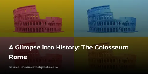 A Glimpse into History: The Colosseum of Rome