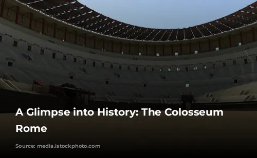 A Glimpse into History: The Colosseum of Rome