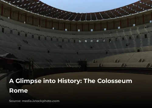 A Glimpse into History: The Colosseum of Rome