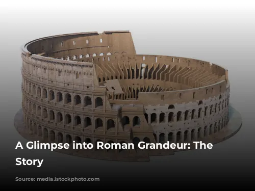 A Glimpse into Roman Grandeur: The Colosseum's Story