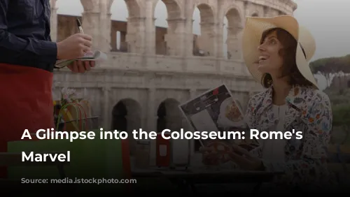 A Glimpse into the Colosseum: Rome's Architectural Marvel