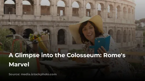 A Glimpse into the Colosseum: Rome's Architectural Marvel