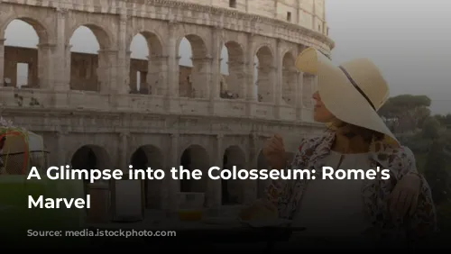 A Glimpse into the Colosseum: Rome's Architectural Marvel