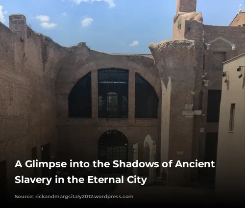 A Glimpse into the Shadows of Ancient Rome: Slavery in the Eternal City