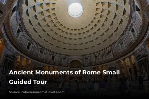 Ancient Monuments of Rome Small Group Guided Tour