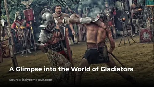 A Glimpse into the World of Gladiators