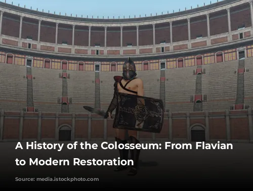 A History of the Colosseum: From Flavian Dynasty to Modern Restoration