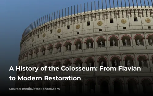 A History of the Colosseum: From Flavian Dynasty to Modern Restoration