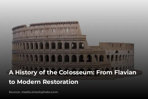 A History of the Colosseum: From Flavian Dynasty to Modern Restoration