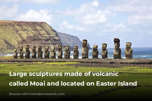 Large sculptures made of volcanic rock called Moai and located on Easter Island