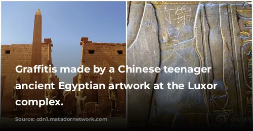 Graffitis made by a Chinese teenager on ancient Egyptian artwork at the Luxor temple complex.