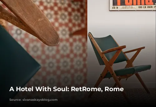 A Hotel With Soul: RetRome, Rome