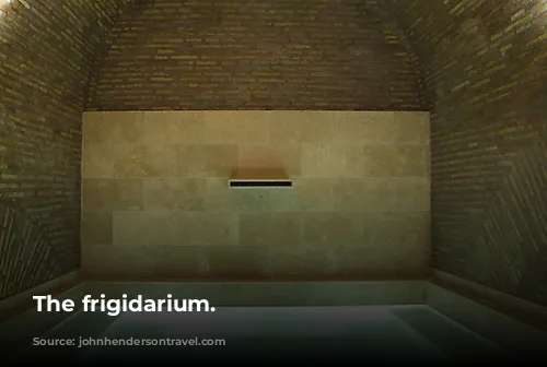 The frigidarium.