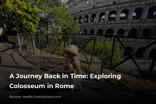 A Journey Back in Time: Exploring the Colosseum in Rome