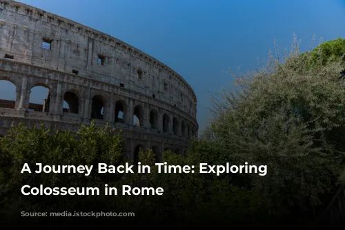 A Journey Back in Time: Exploring the Colosseum in Rome