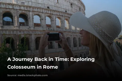 A Journey Back in Time: Exploring the Colosseum in Rome